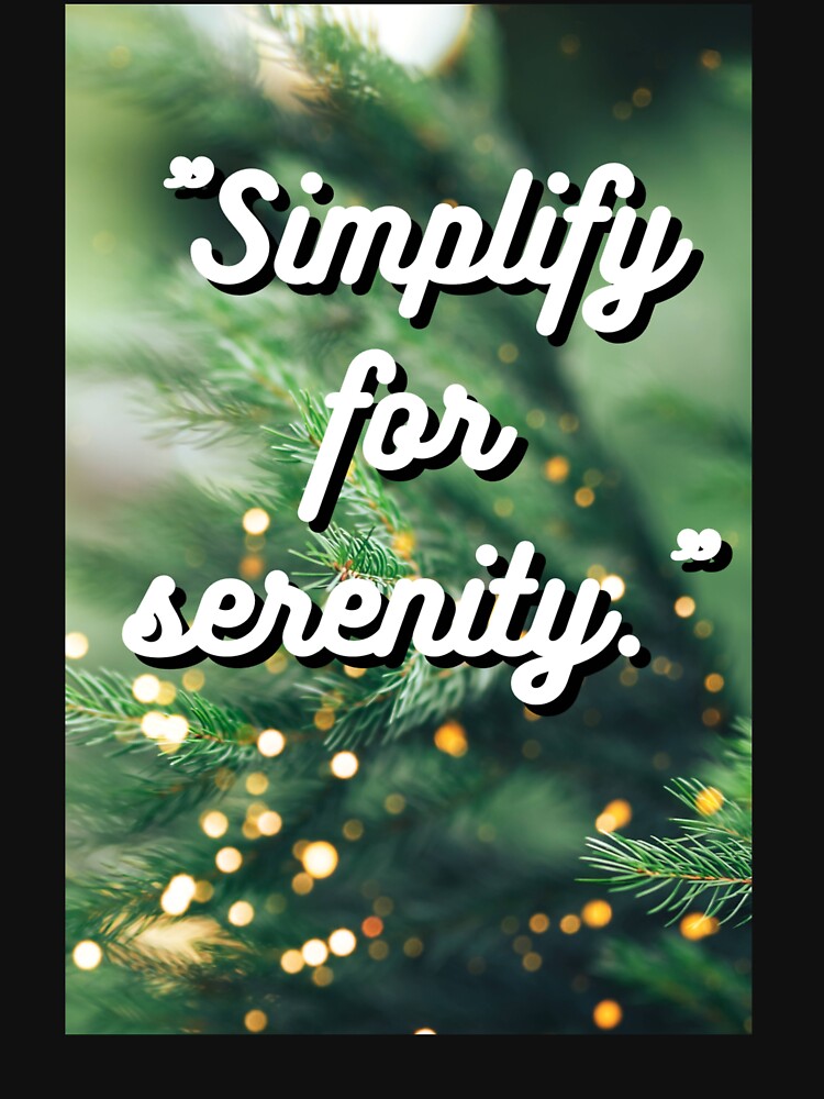 "Simplify for serenity." by CUTESTUFFnow