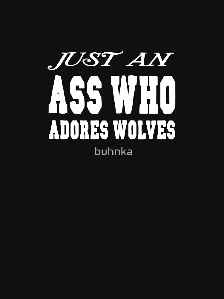 Just an ass who loves adores wolves by buhnka