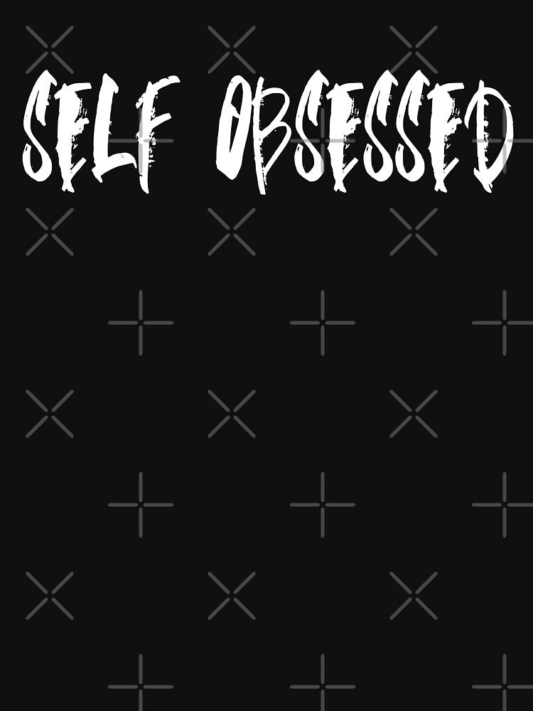 Self Obsessed. Love Statement. by luvmhykdesigns
