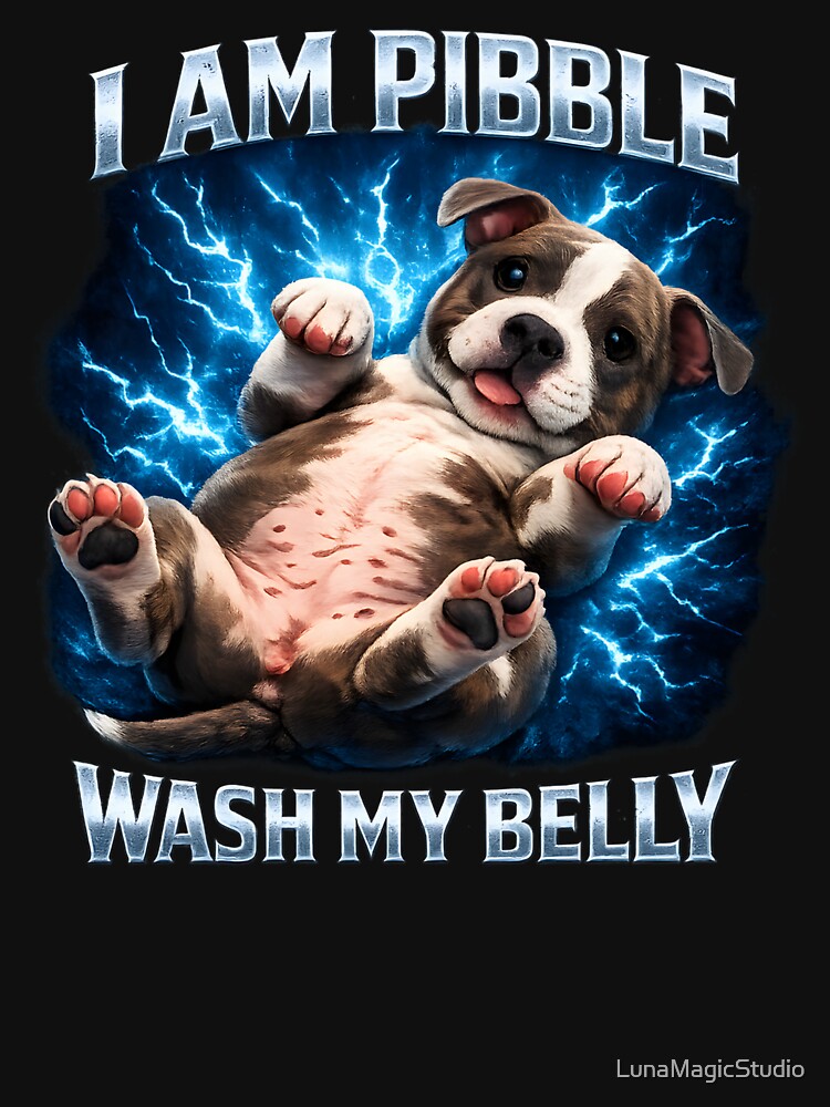 I Am Pibble Wash My Belly by LunaMagicStudio