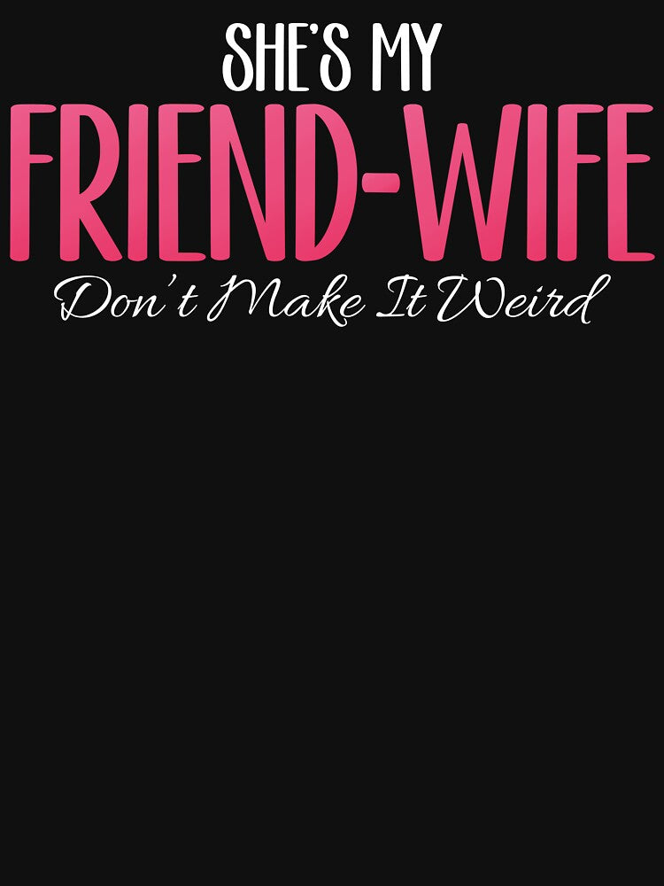 She's my friend-wife don't make it weird by RyuEssence