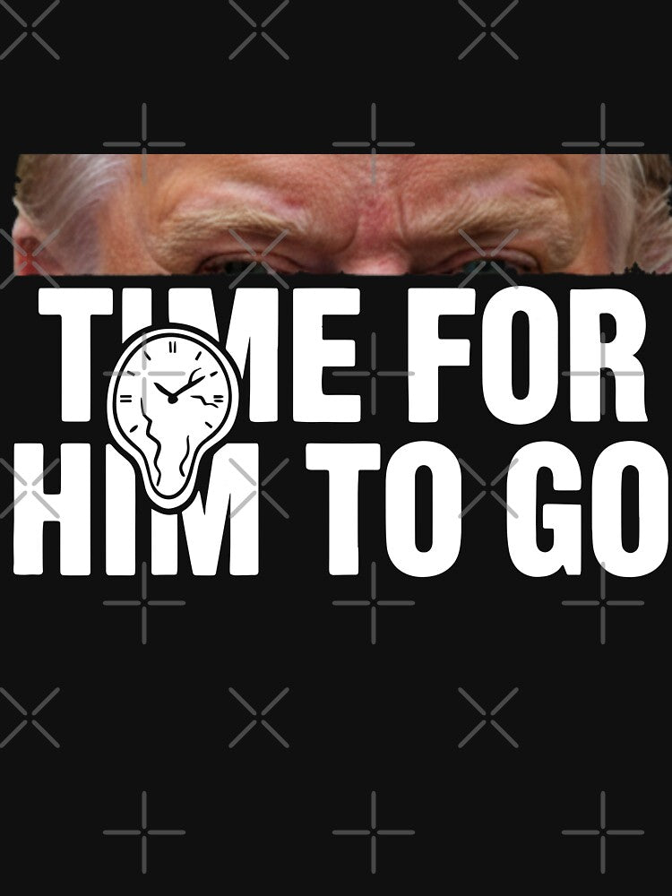 "Time For Him To Go" Political Statement - Bold Anti-Trump by Evaevonechi