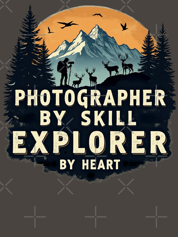 Photographer By Skill Explorer By Heart by PerkzPrints