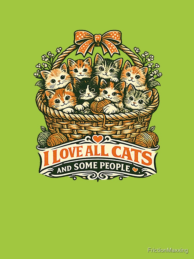I Love All Cats and Some People by FrictionMaxxing