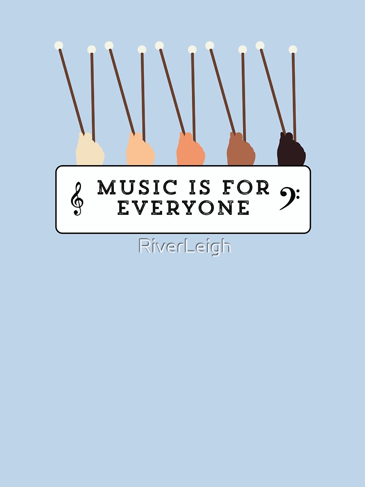 Music Is For Everyone by RiverLeigh