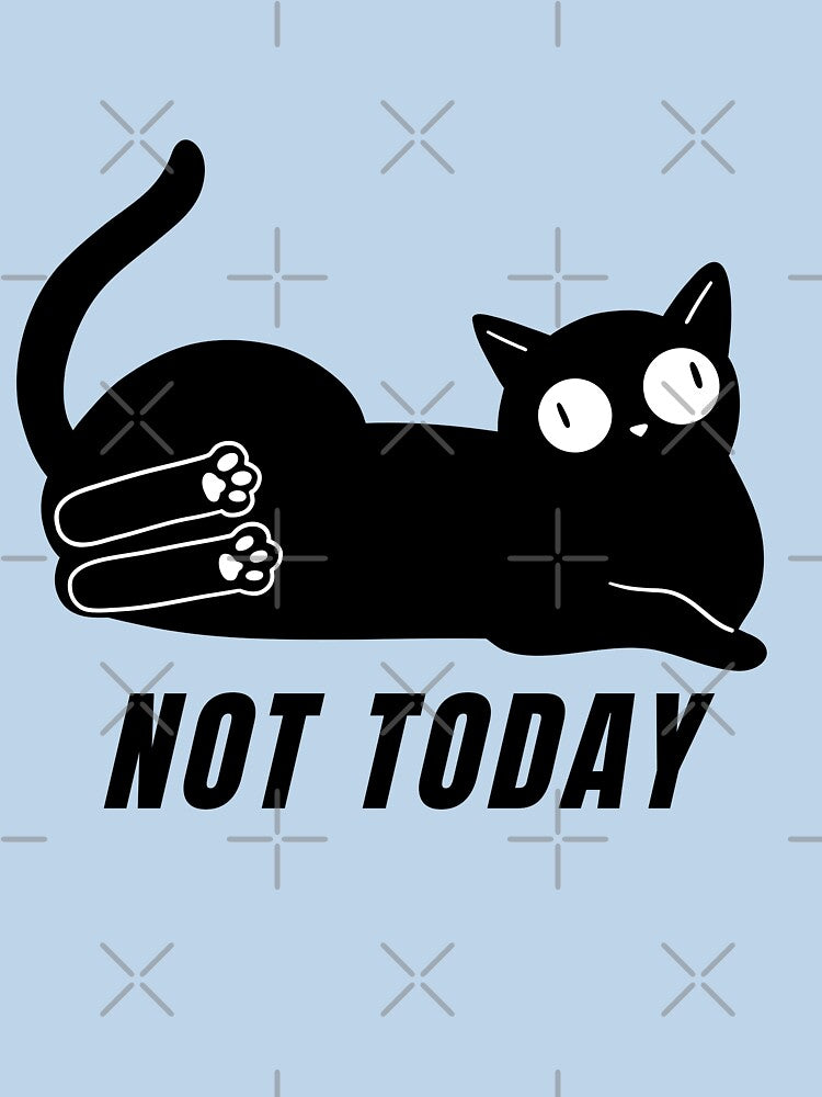 Not Today Cat by Feather Art