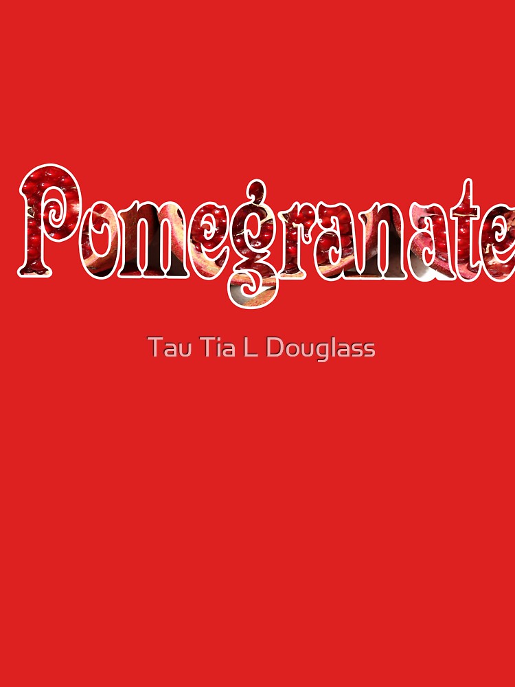 Pomegranate by Tau Tia L Douglass