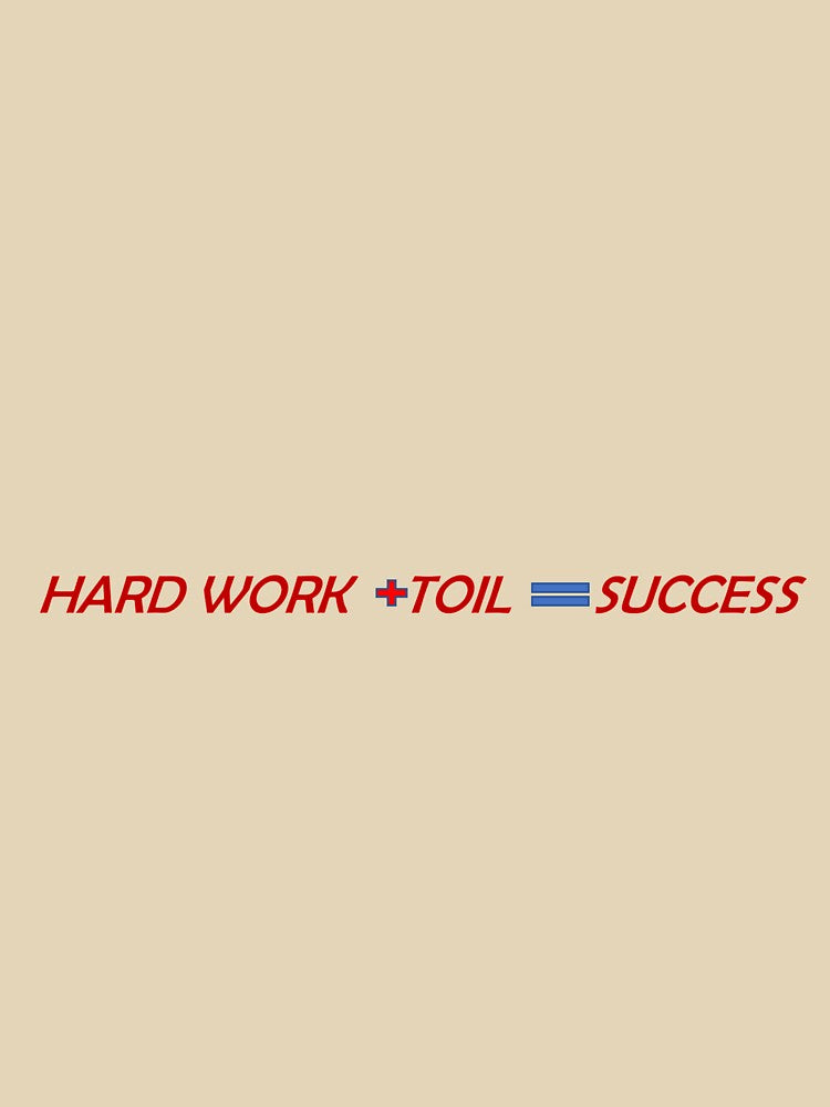 Success and hard work slogans by cyndiandrooster