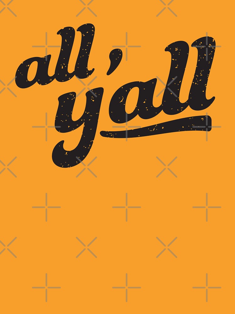 All Y'all - Southern Sayings by FreshyStudios