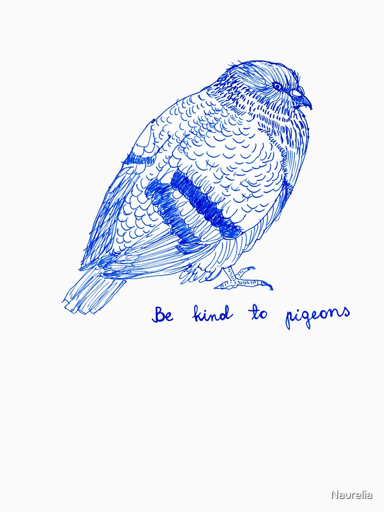 Be kind to pigeons by Naurelia