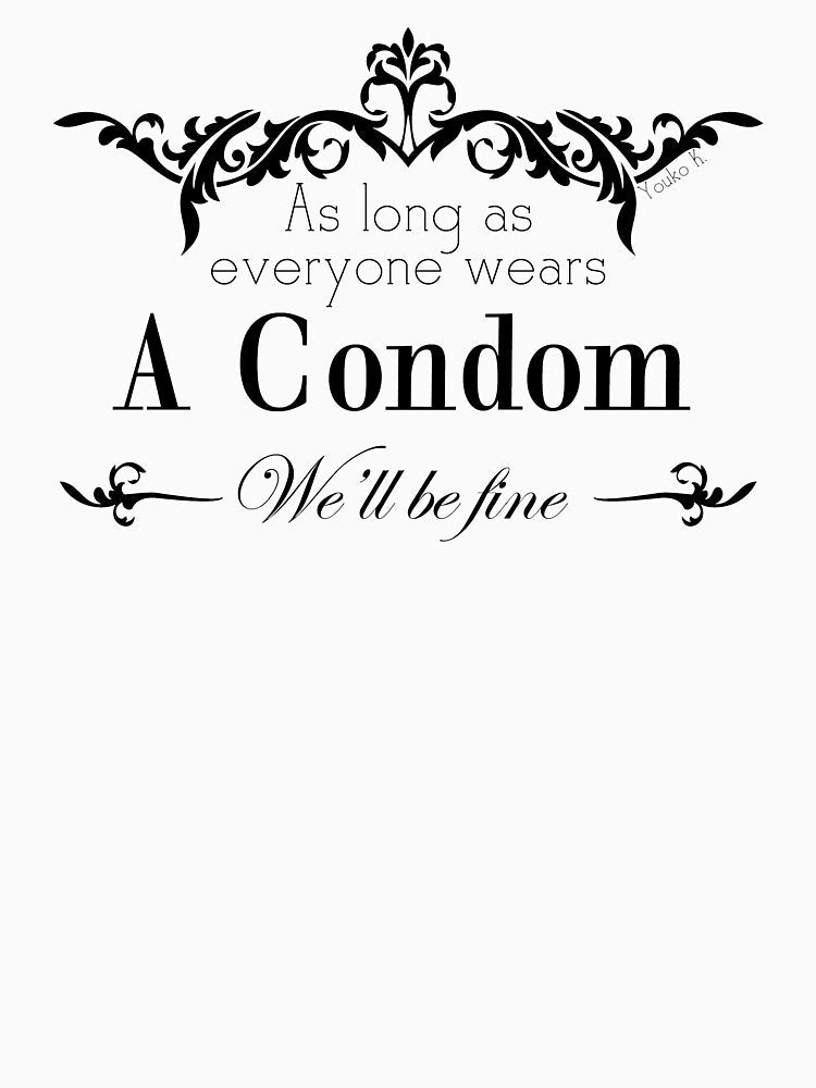 As long as everyone wears a Condom We'll be fine (Black) by LykanYouko