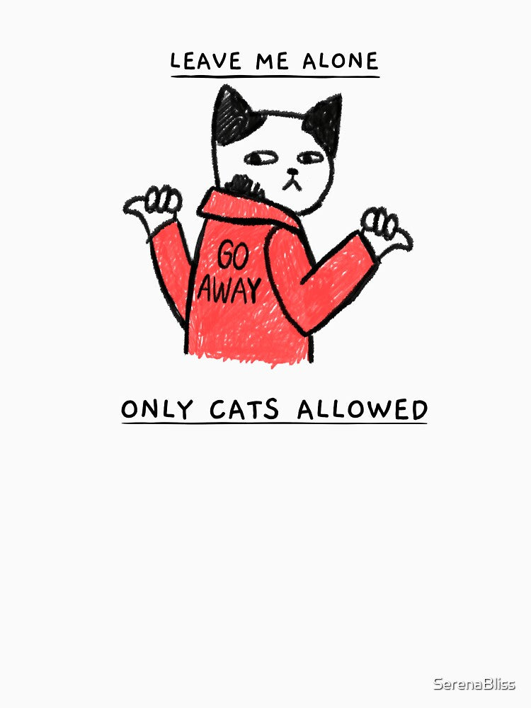 Leave Me Alone Only Cats Allowed by SerenaBliss