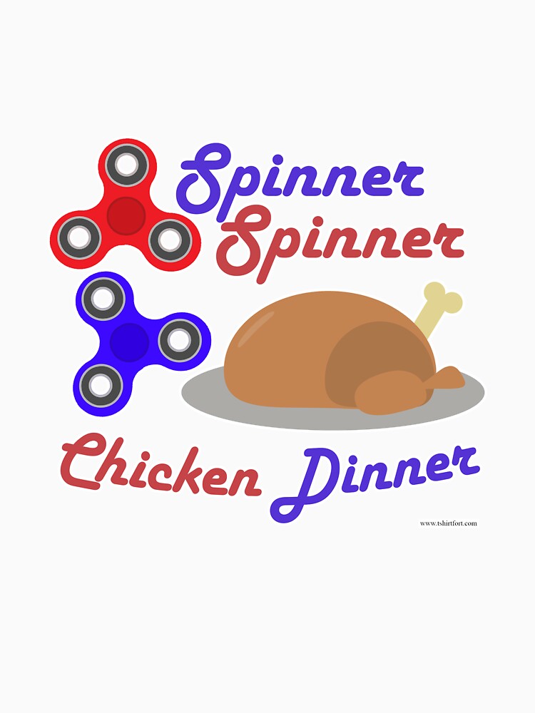 Spinner Spinner Chicken Dinner by mytshirtfort