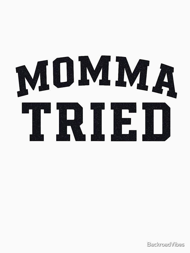 Momma Tried (black) by BackroadVibes