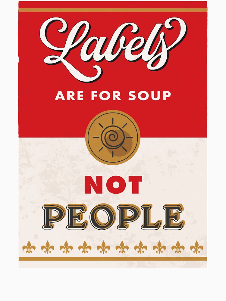 Labels Are For Soup Not People by wwjane