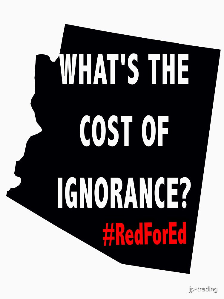 RedForEd What's The Cost Of Ignorance by jp-trading