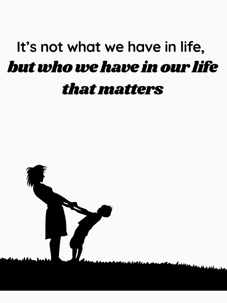 Who We Have in Our Life That Matters Quote - Inspirational Gift for Loved Ones by love2artprint ⭐⭐⭐⭐⭐