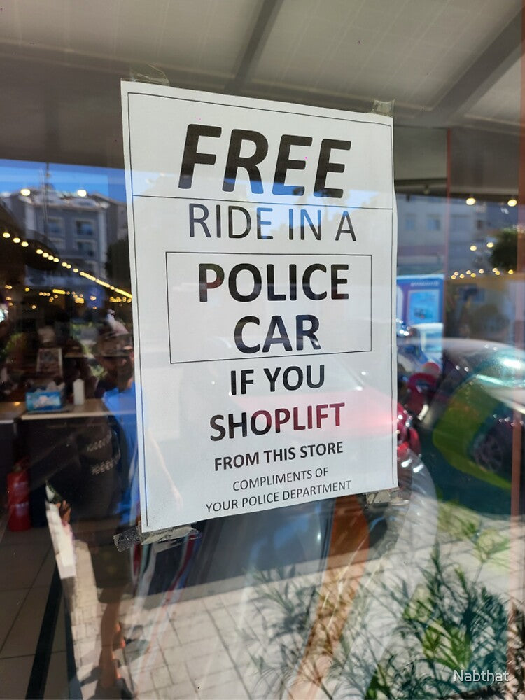 Free ride in a police car if you shoplift from this store by Nabthat