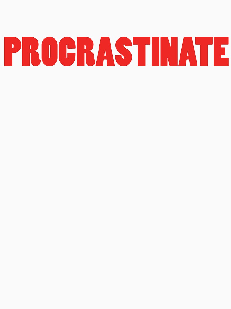 Procrastinate slogan tee by store7