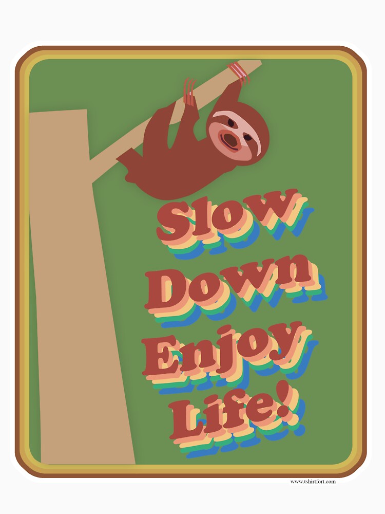 Slow Down Enjoy Life Sloth Motto Cartoon by mytshirtfort