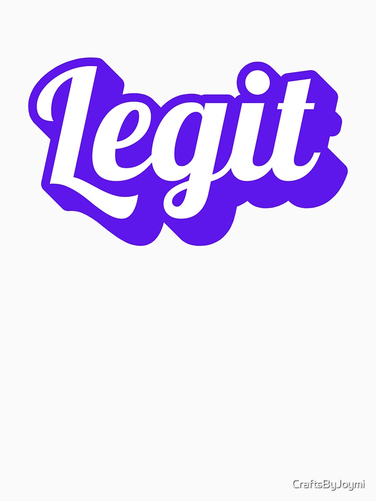LEGIT - sticker, shirt, cap, anything to put on! by CraftsByJoymi