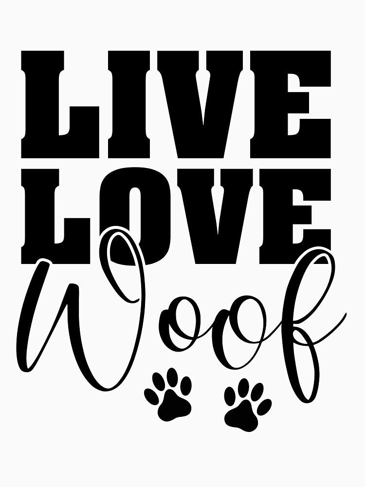 Live Love Woof by LemonCreations