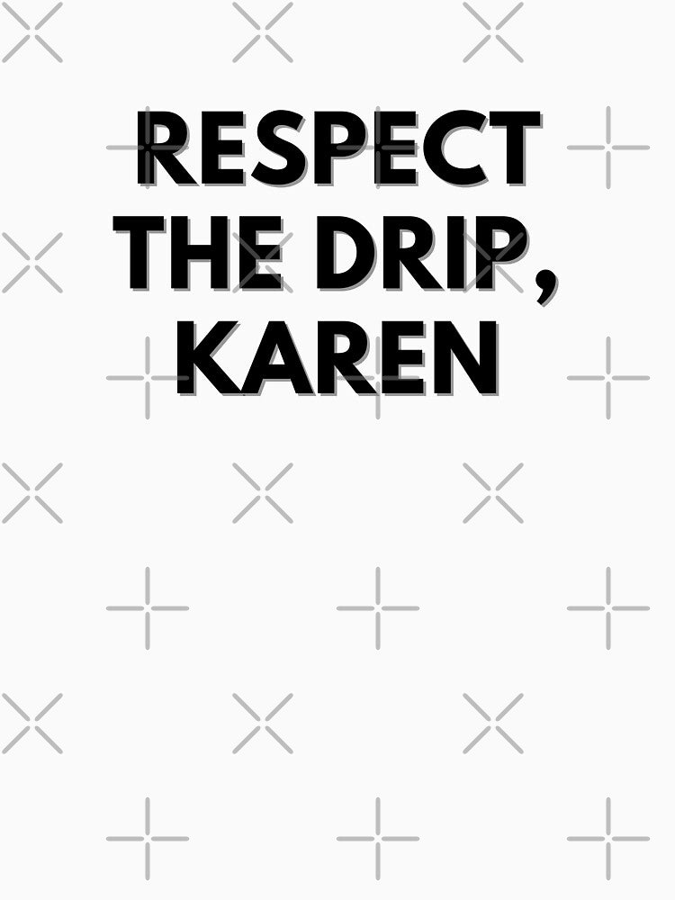 Respect the Drip, Karen by Little Chuu