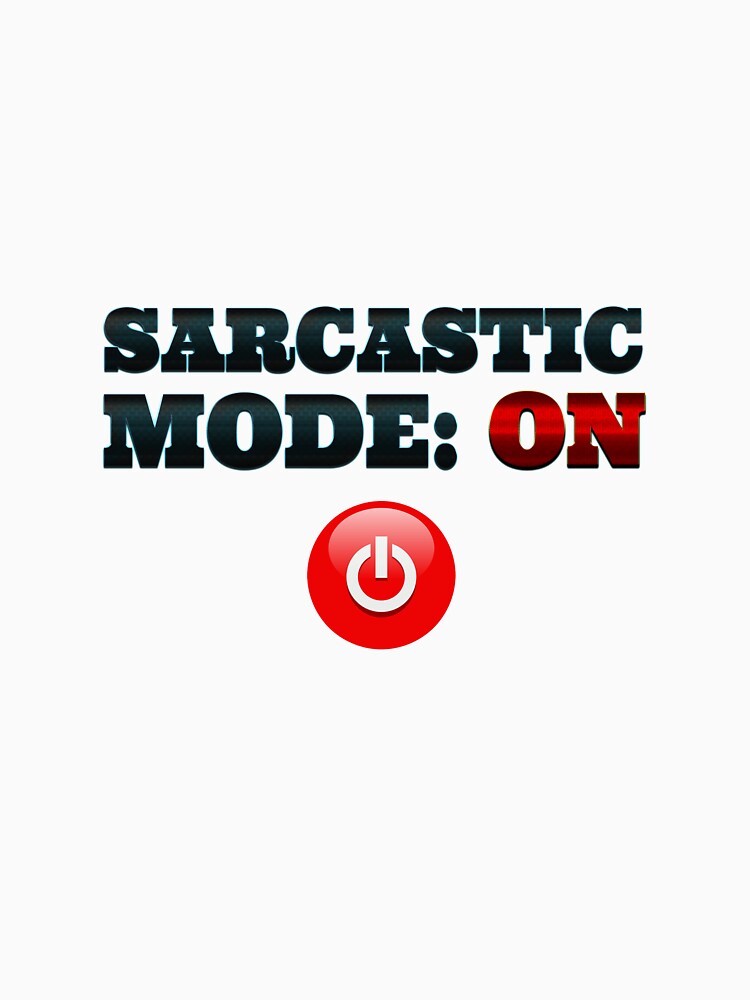 Sarcastic Mode: On by shinevideo