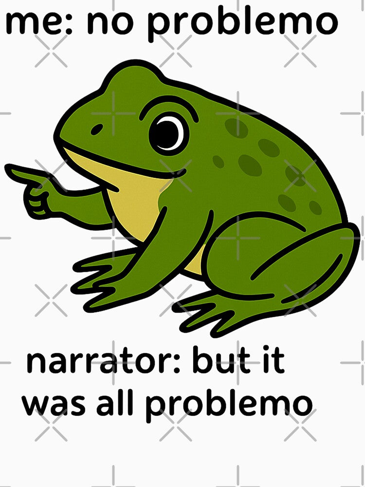 Funny Frog Me No Problemo Narrator But It was All Problemo by EnergyMArt