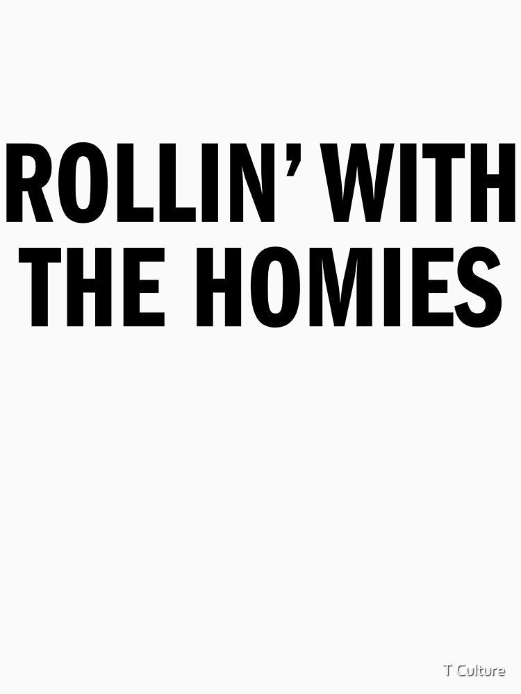 ROLLIN' WITH THE HOMIES by T Culture