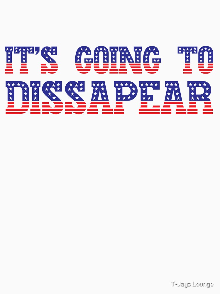 It's going to dissapear by T-Jays Lounge