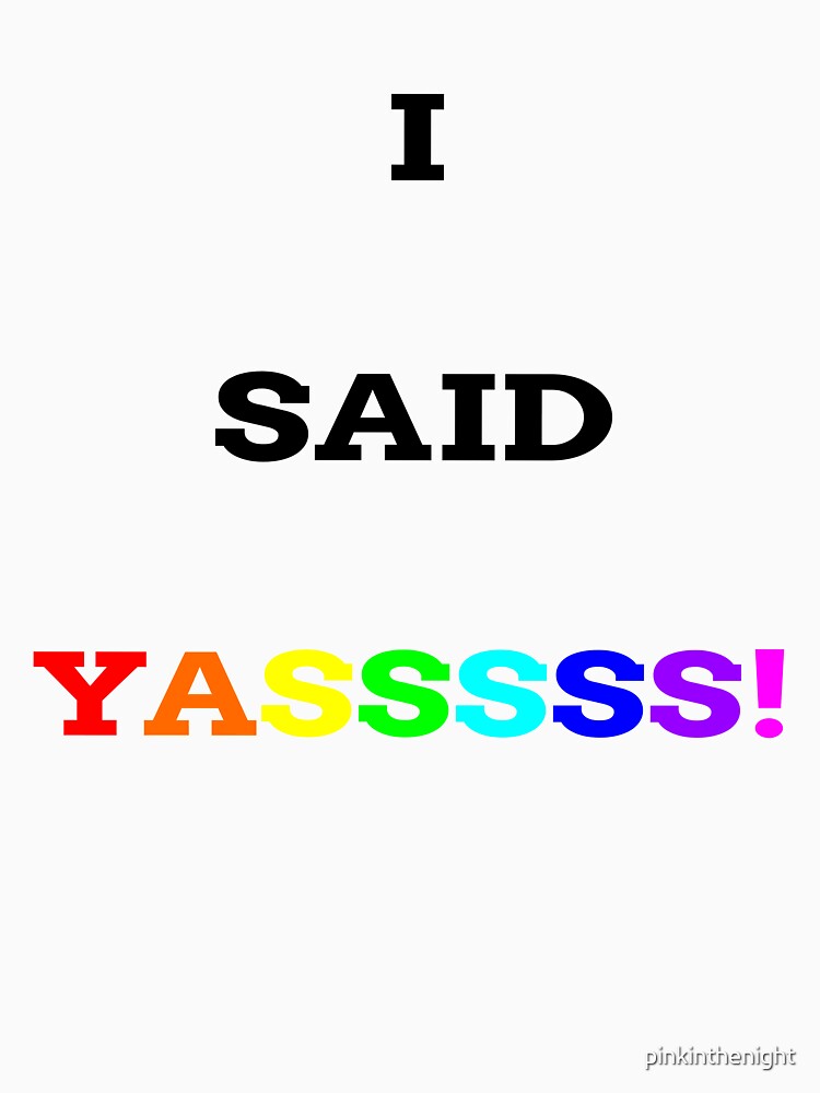 i said yasssss! by pinkinthenight