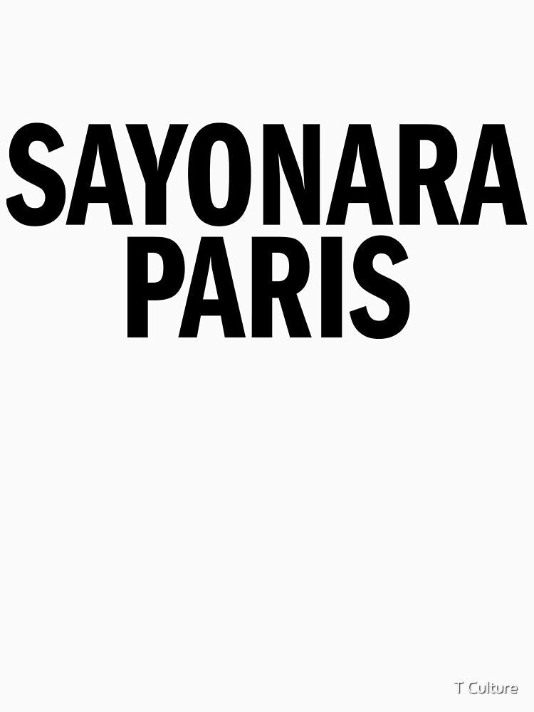 SAYONARA PARIS by T Culture