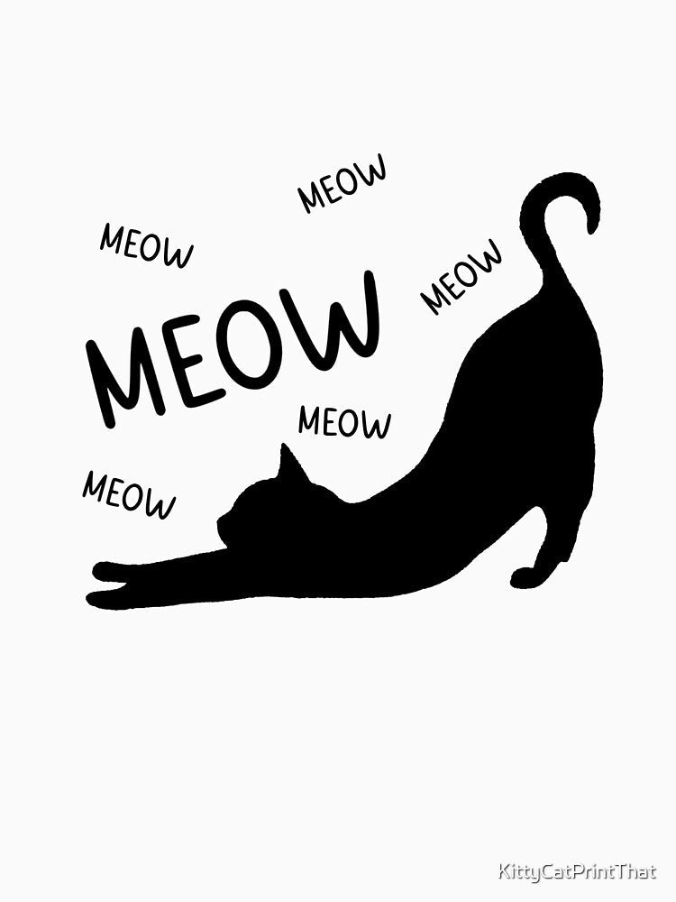 Funny Cat Meow Meow Meow by KittyCatPrintThat