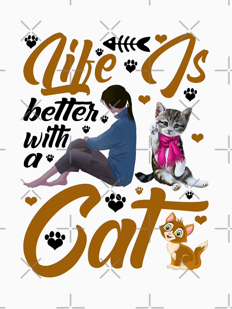 Life is Better With a Cat by 808Designs