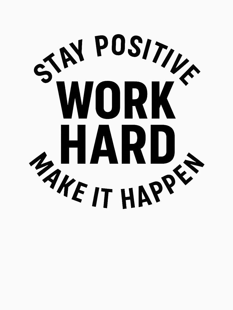 Stay Positive Work Hard Make It Happen – Motivational Typography by OwnYourMood