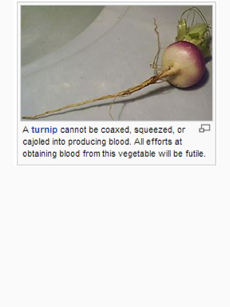 a turnip cannot be coaxed into producing blood. by b0ykult