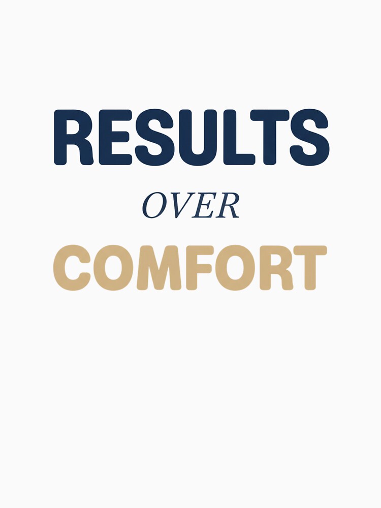 Results Over Comfort by MaciejErdon