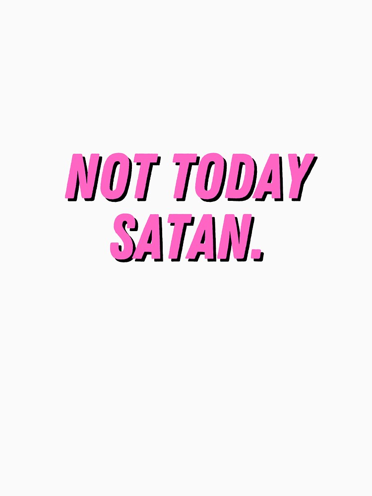 Not Today Satan. by CharmStudio