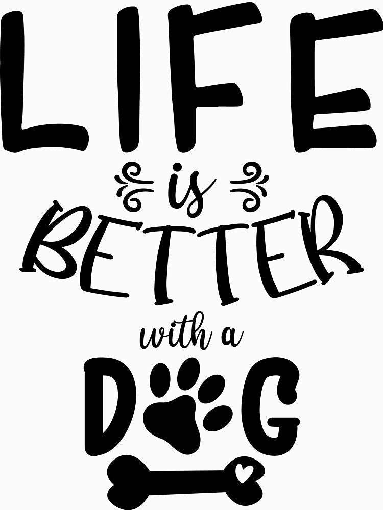 Life Is Better With A Dog by LemonCreations