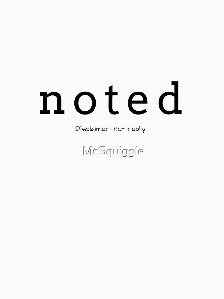 Noted. Disclaimer : Not Really by McSquiggle
