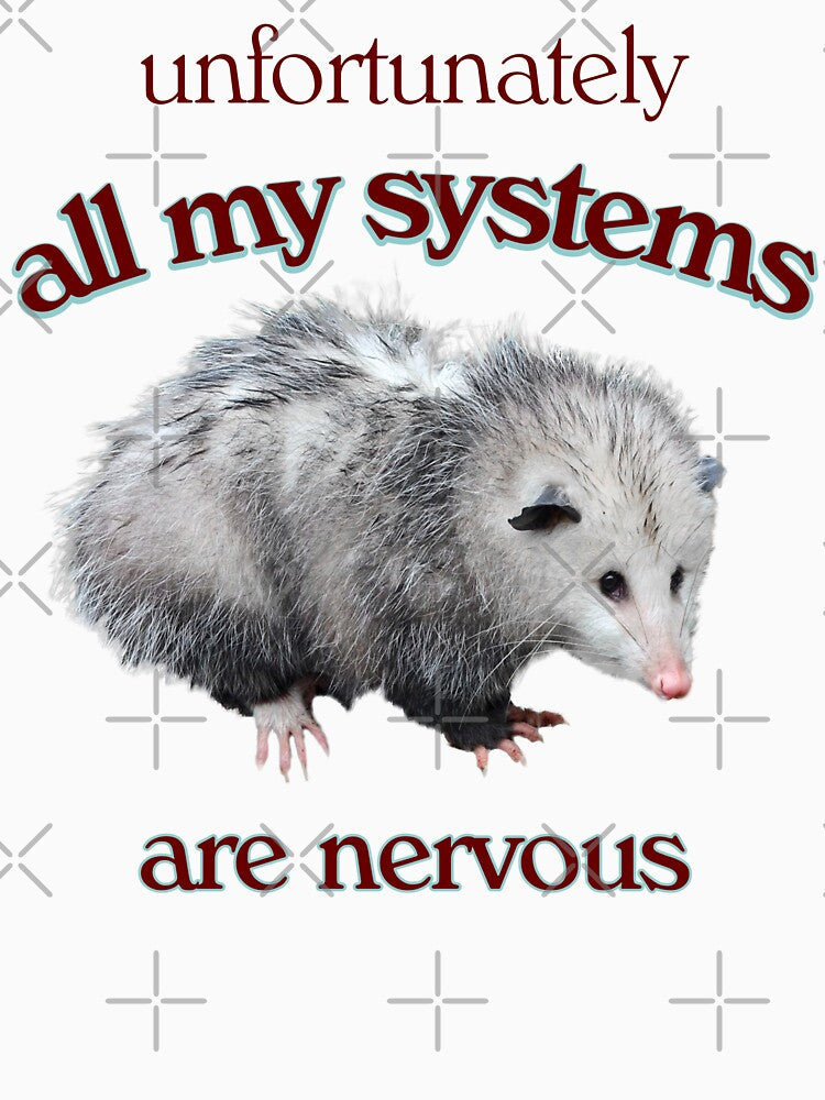 All My Systems Are Anxious Possum Meme by snazzyseagull