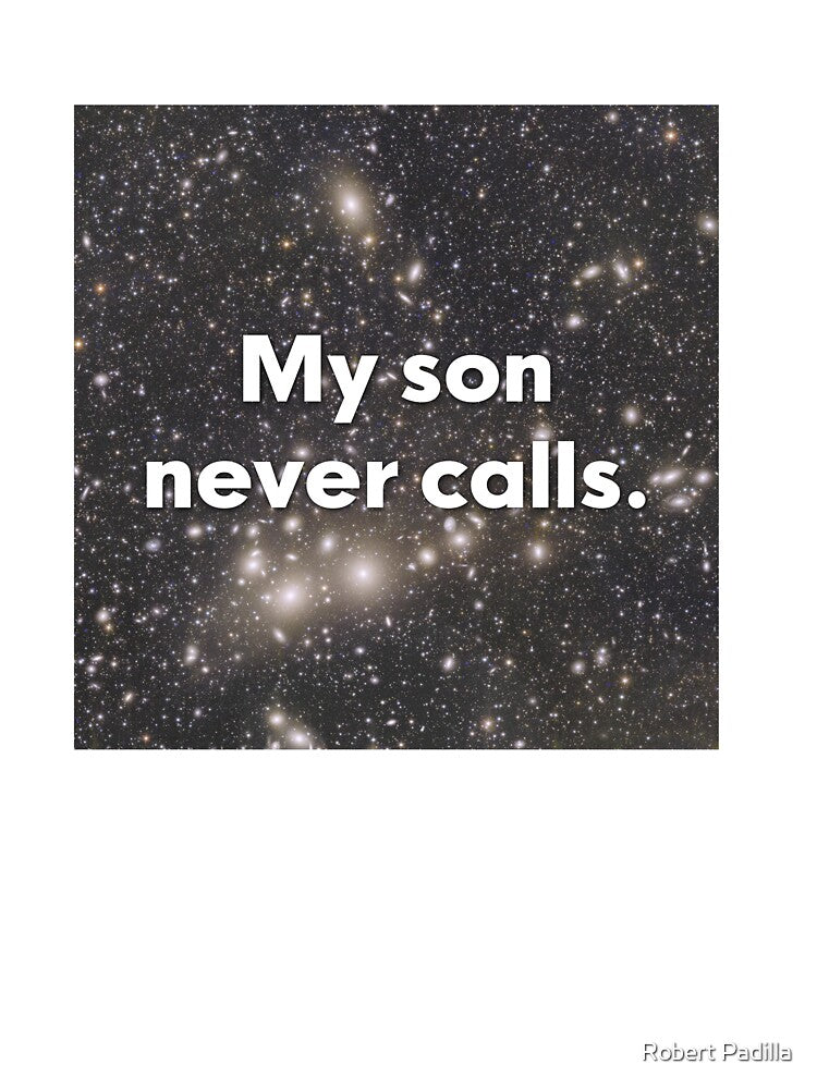 My Son Never Calls by Robert Padilla