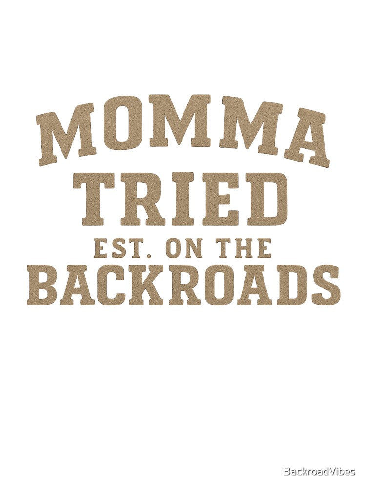 Momma Tried Est. On The Backroads by BackroadVibes