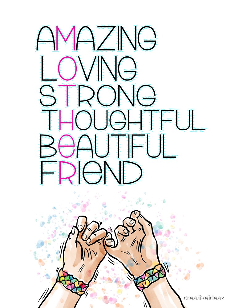 AMAZING, lOVING,Strong, thoughtful, beautiful,friend Inspirational Quote design by creativeideaz