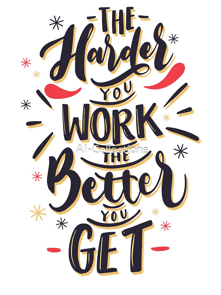 Motivation _ The Harder You Work The Better You Get by AI-Collections