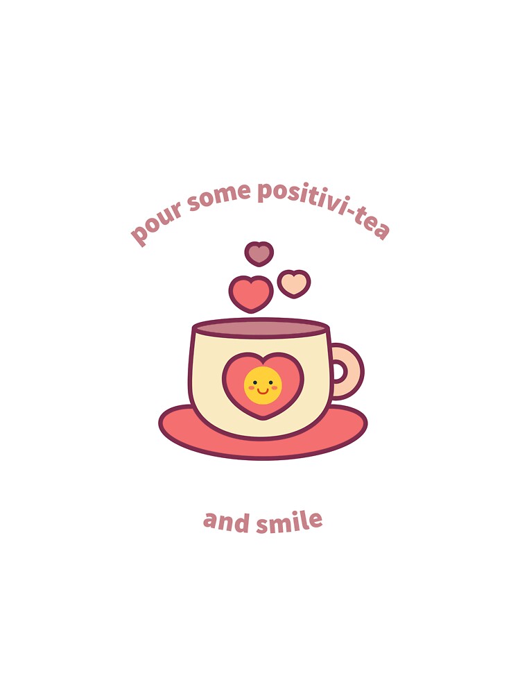 Pour Some Positivi-tea by Joanella