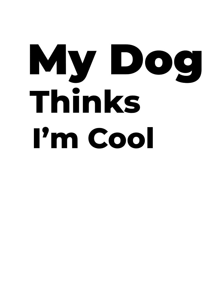 My Dog Thinks I’m Cool. by FWAHAB