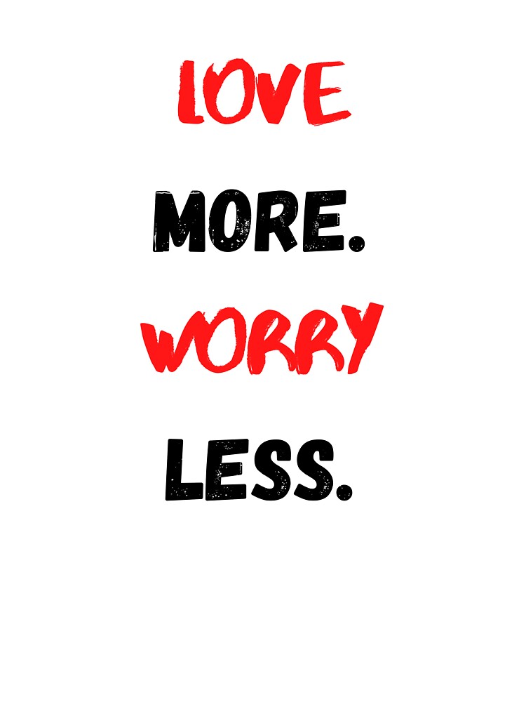 Love More Worry Less, Motivational & Inspirational by Salman Hino