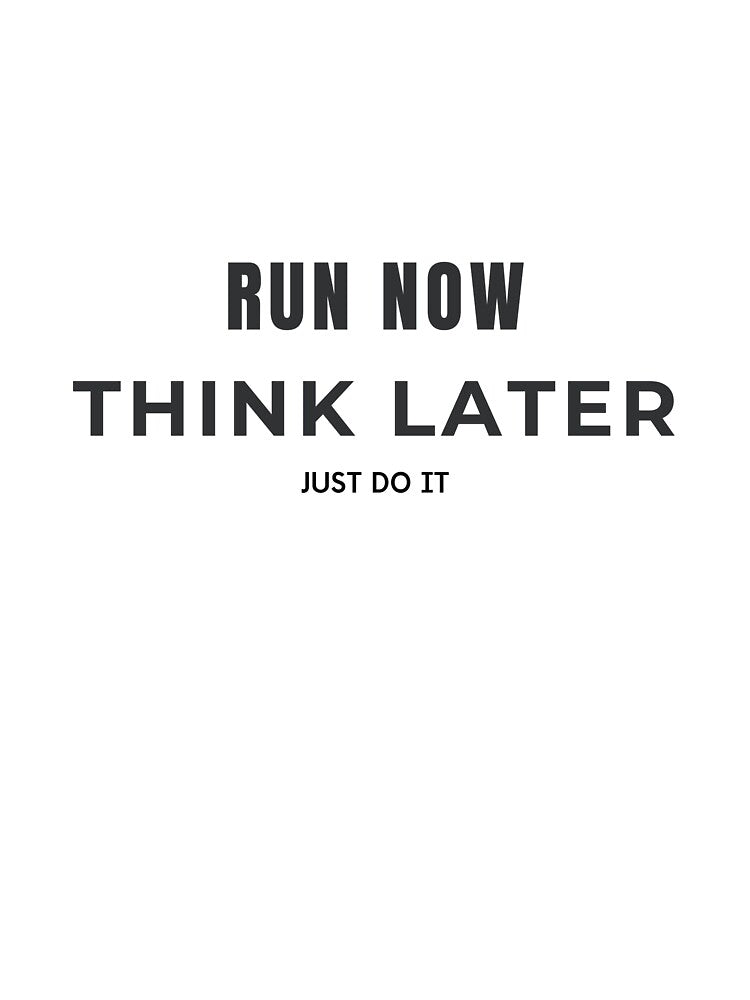 Run Now. Think Later. by MaciejErdon